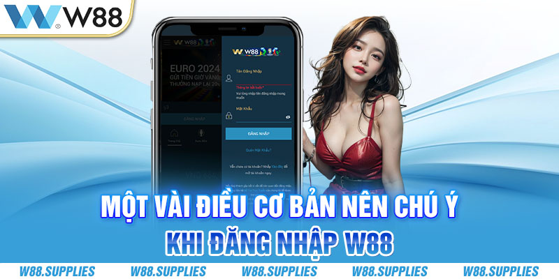 Một vài điều cơ bản nên chú ý khi đăng nhập W88