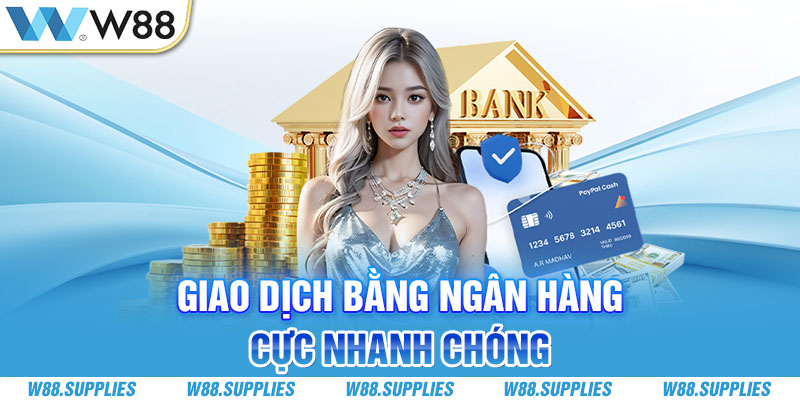 Giao dịch bằng ngân hàng cực nhanh chóng