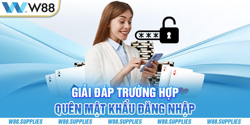 Giải đáp trường hợp quên mật khẩu đăng nhập