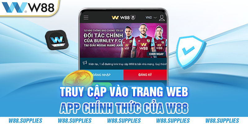 Truy cập vào trang web, app chính thức của W88