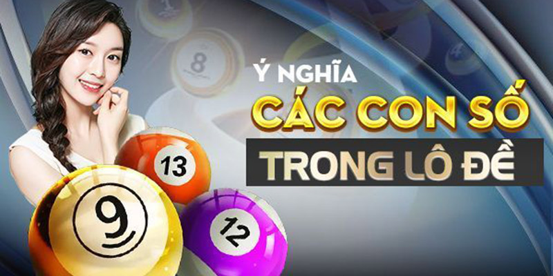 Ý nghĩa các con số trong lô đề